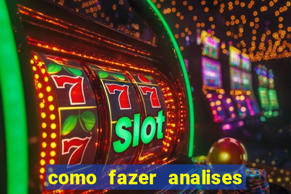 como fazer analises de jogos de futebol