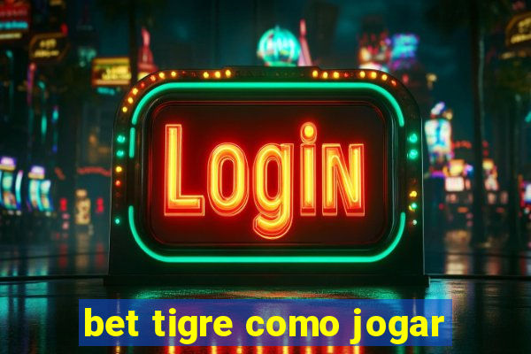 bet tigre como jogar