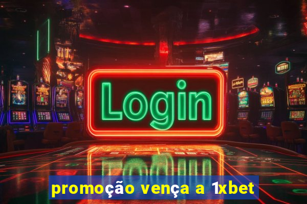 promoção vença a 1xbet