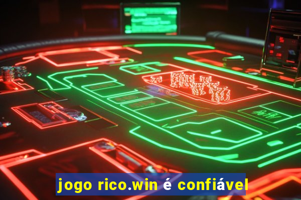 jogo rico.win é confiável