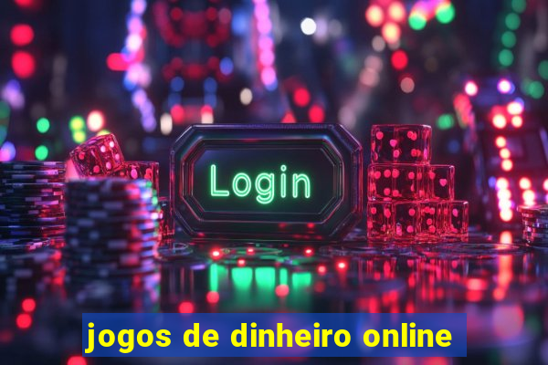 jogos de dinheiro online