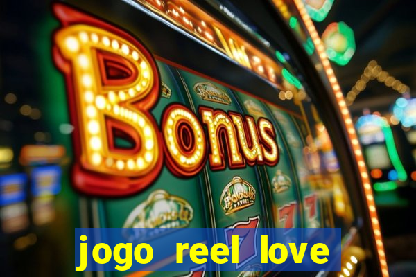 jogo reel love esporte da sorte