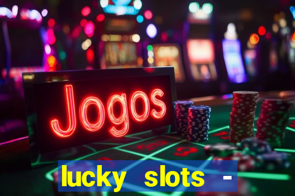 lucky slots - casino gratis