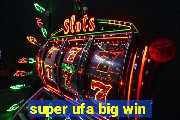 super ufa big win