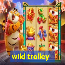 wild trolley