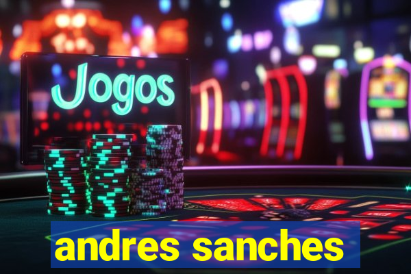 andres sanches