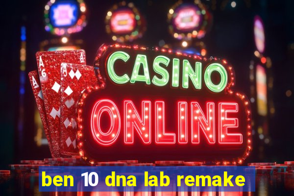 ben 10 dna lab remake