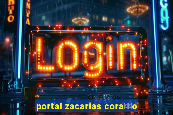 portal zacarias cora莽茫o