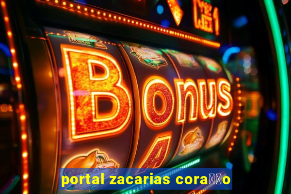 portal zacarias cora莽茫o