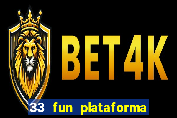 33 fun plataforma de jogos