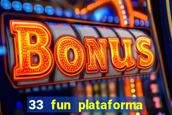 33 fun plataforma de jogos