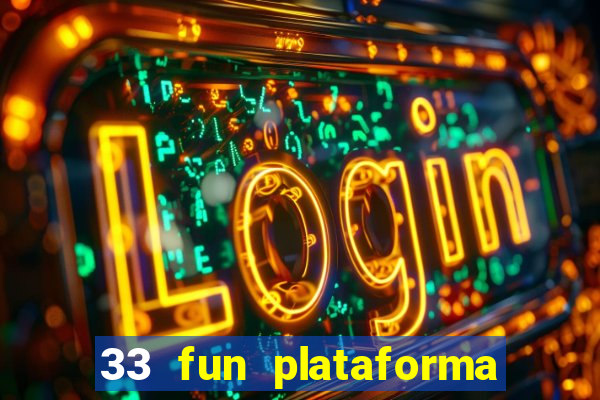 33 fun plataforma de jogos