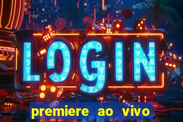 premiere ao vivo em hd