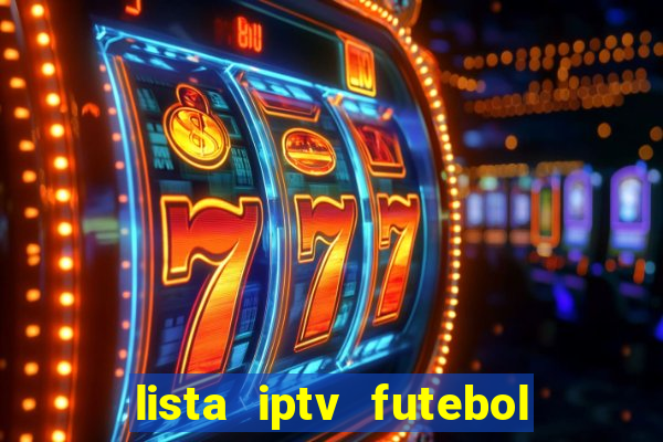 lista iptv futebol grátis definitiva 2022