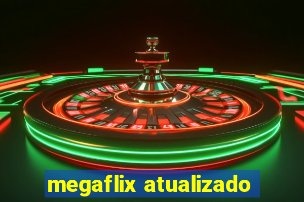 megaflix atualizado