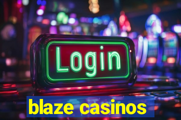 blaze casinos