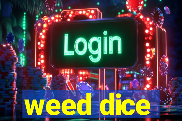 weed dice