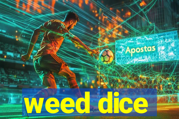 weed dice