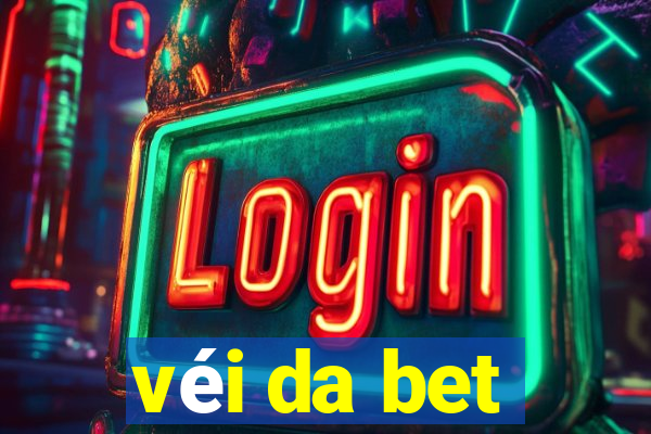 véi da bet