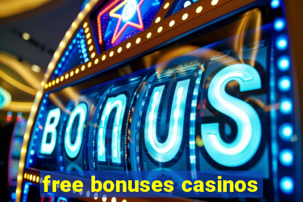 free bonuses casinos