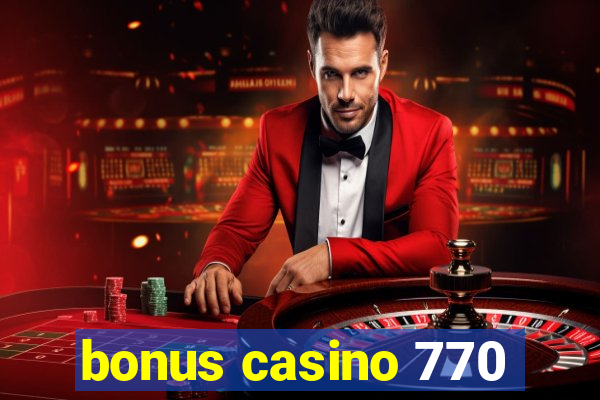 bonus casino 770