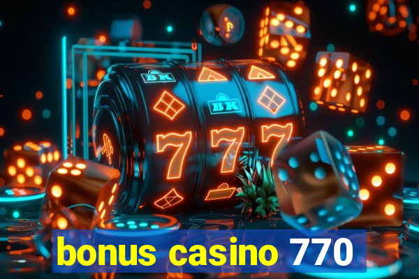 bonus casino 770