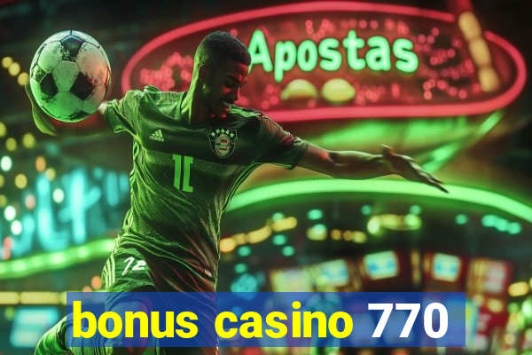 bonus casino 770