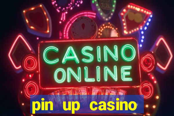 pin up casino online game