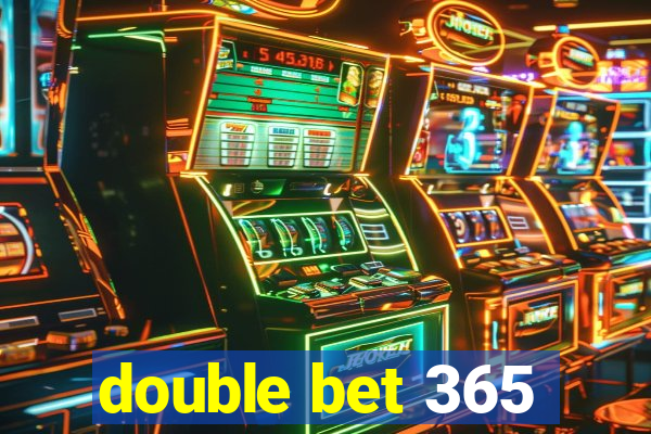 double bet 365