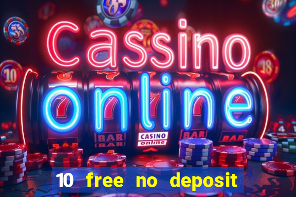 10 free no deposit casino uk 2022