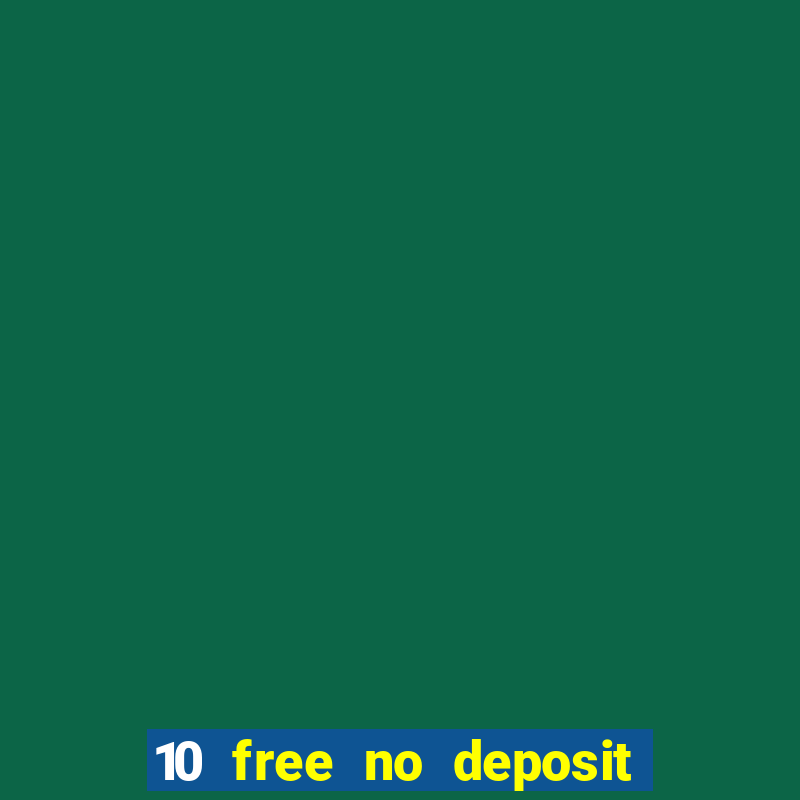 10 free no deposit casino uk 2022