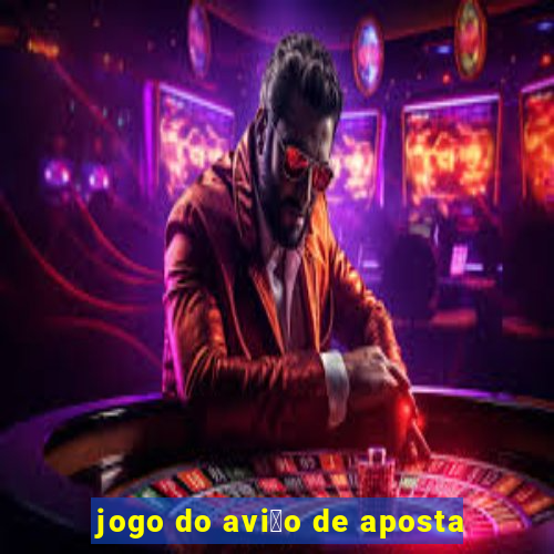 jogo do avi茫o de aposta