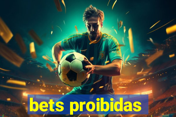 bets proibidas