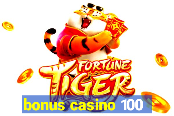 bonus casino 100