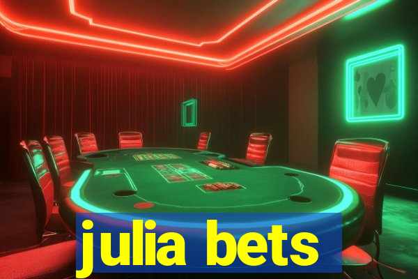 julia bets