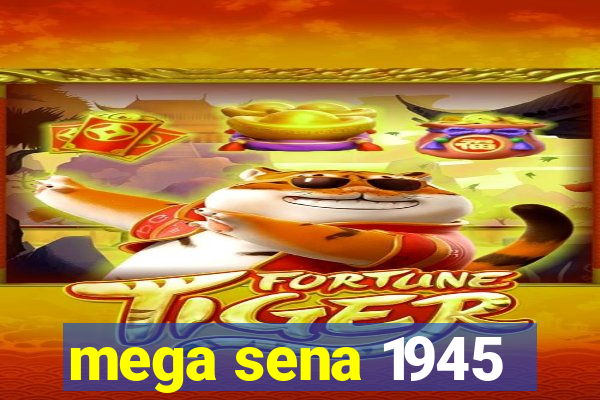 mega sena 1945