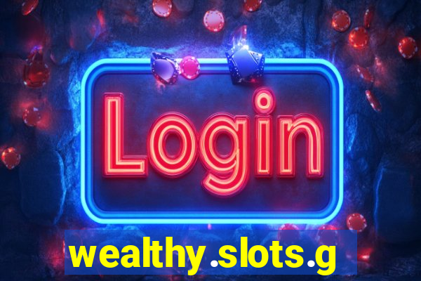 wealthy.slots.games