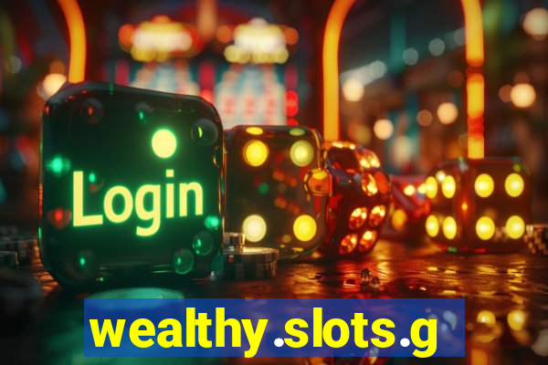 wealthy.slots.games