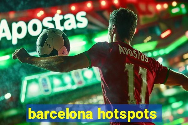 barcelona hotspots