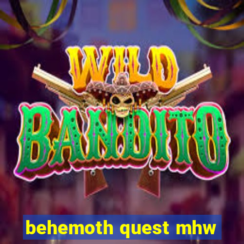 behemoth quest mhw