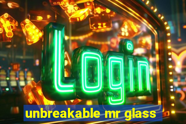 unbreakable mr glass