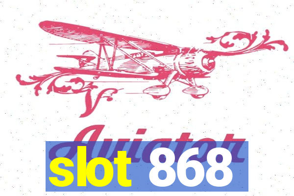 slot 868