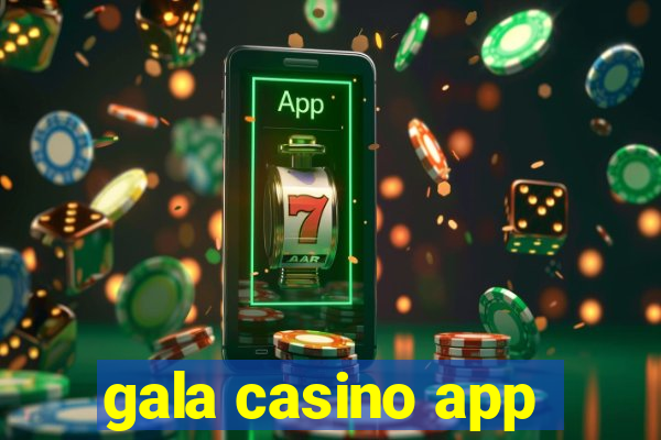 gala casino app