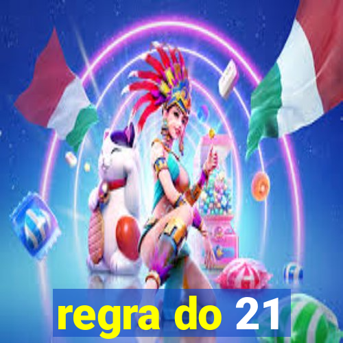 regra do 21