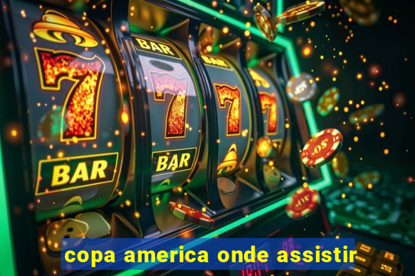 copa america onde assistir