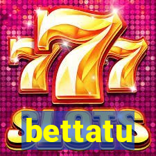 bettatu