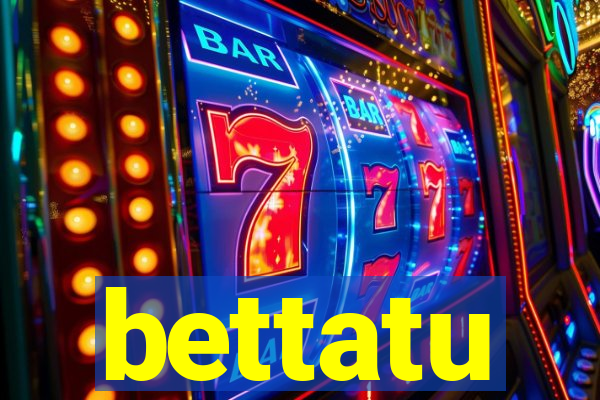 bettatu