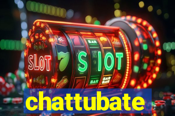 chattubate