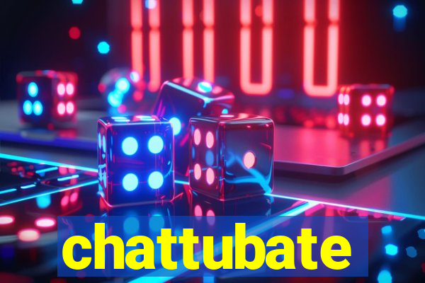 chattubate