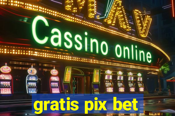 gratis pix bet